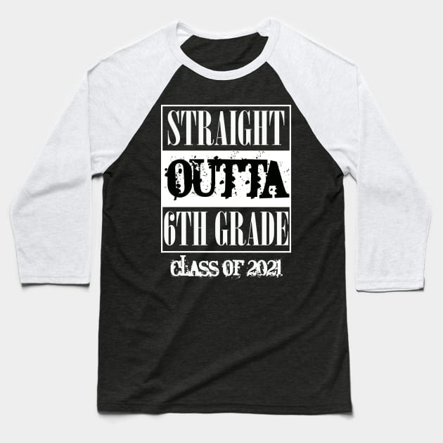 Straight outta 6th Grade class of 2021 Baseball T-Shirt by sevalyilmazardal